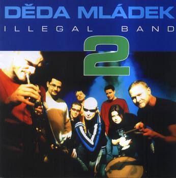 Děda Mládek Illegal Band: 2 - obal CD