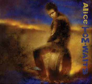 Tom Waits - Alice